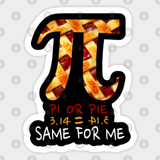 Pi Equals Pie For Pi Day 3.14 Math Pie For Pi Day Sticker TeePublic